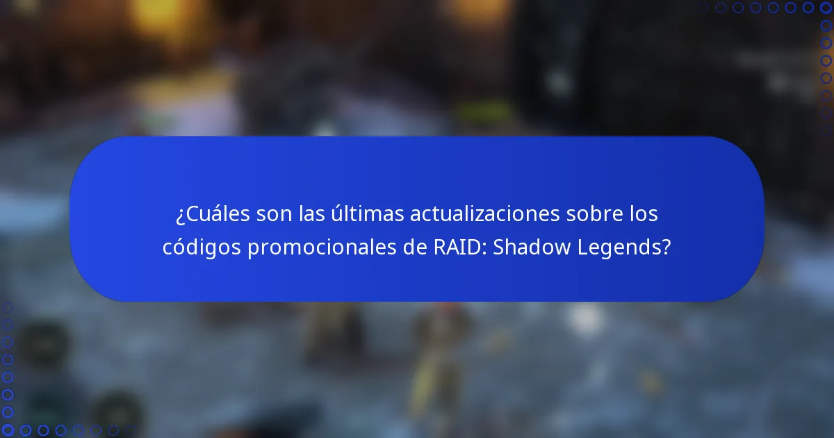 ¿Cuáles son las últimas actualizaciones sobre los códigos promocionales de RAID: Shadow Legends?